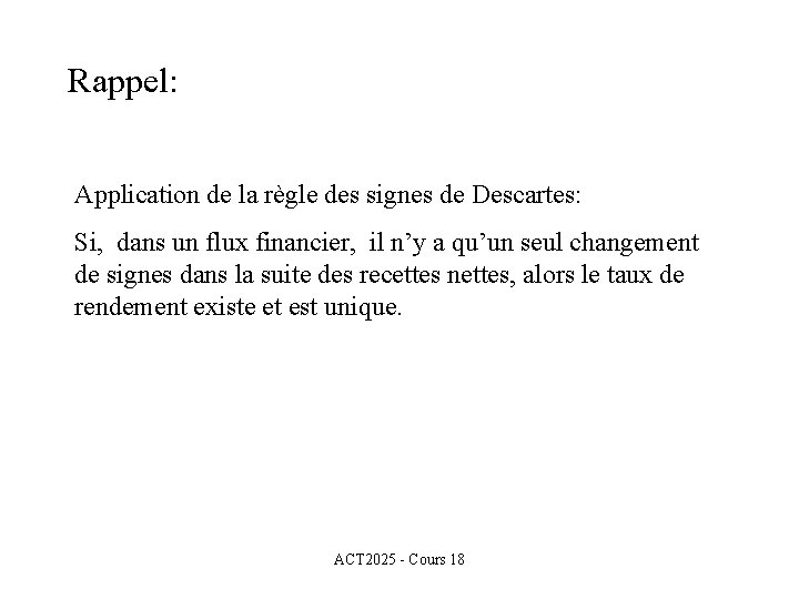 Rappel: Application de la règle des signes de Descartes: Si, dans un flux financier,