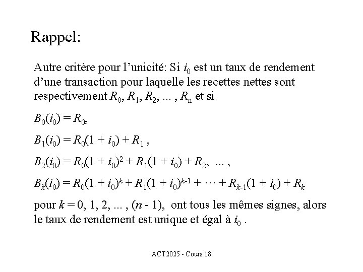 Rappel: Autre critère pour l’unicité: Si i 0 est un taux de rendement d’une