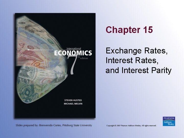 Chapter 15 Exchange Rates, Interest Rates, and Interest Parity 