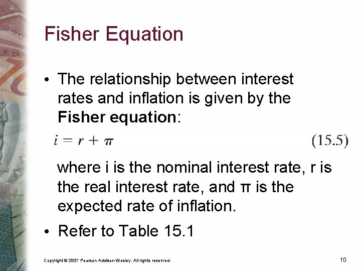 Fisher Equation • The relationship between interest rates and inflation is given by the