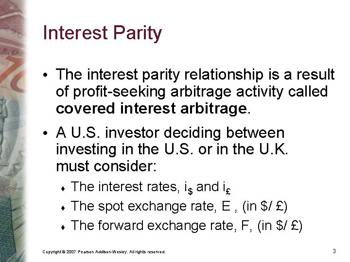 Interest Parity • The interest parity relationship is a result of profit-seeking arbitrage activity