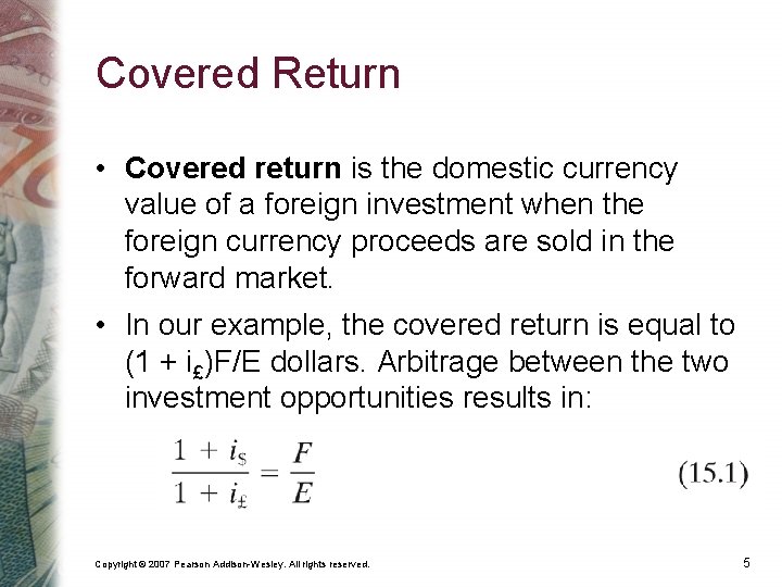 Covered Return • Covered return is the domestic currency value of a foreign investment