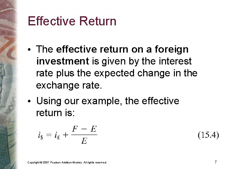 Effective Return • The effective return on a foreign investment is given by the