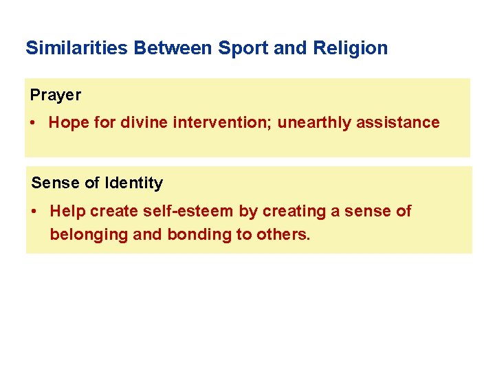 Similarities Between Sport and Religion Prayer • Hope for divine intervention; unearthly assistance Sense