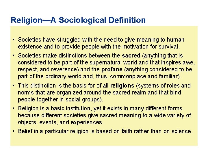 Religion—A Sociological Definition • Societies have struggled with the need to give meaning to
