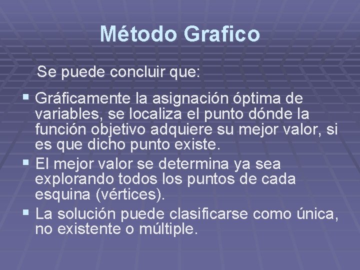 Método Grafico Se puede concluir que: § Gráficamente la asignación óptima de variables, se