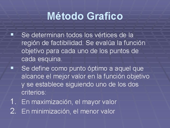 Método Grafico § Se determinan todos los vértices de la § 1. 2. región