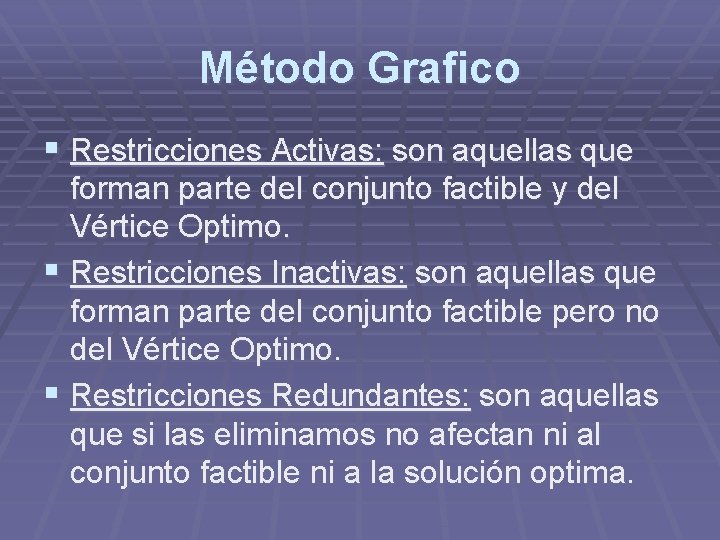Método Grafico § Restricciones Activas: son aquellas que forman parte del conjunto factible y