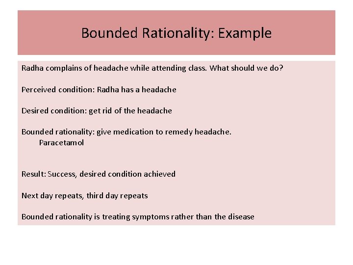 Bounded Rationality: Example Radha complains of headache while attending class. What should we do?