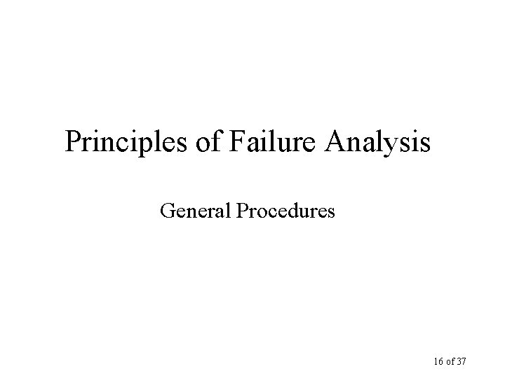 Principles of Failure Analysis General Procedures 16 of 37 
