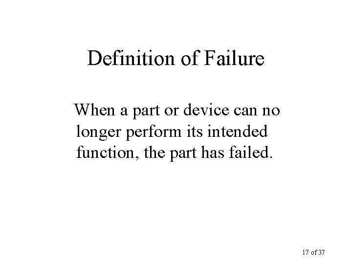 Definition of Failure When a part or device can no longer perform its intended