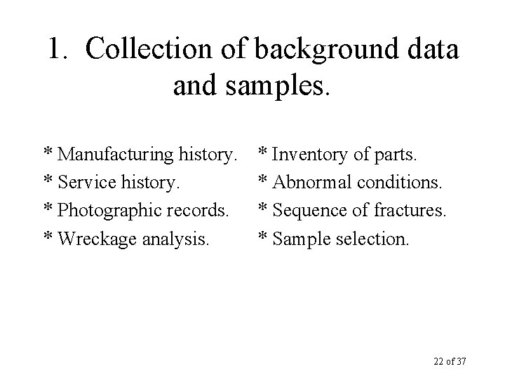 1. Collection of background data and samples. * Manufacturing history. * Service history. *