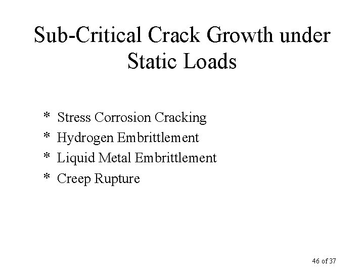 Sub-Critical Crack Growth under Static Loads * * Stress Corrosion Cracking Hydrogen Embrittlement Liquid