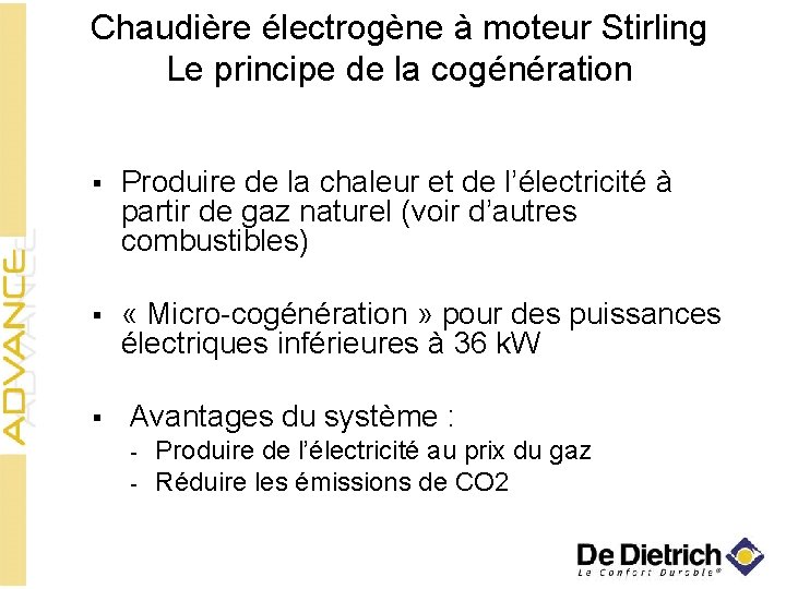 Chaudière électrogène à moteur Stirling Le principe de la cogénération § Produire de la