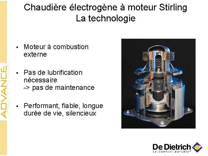 Chaudière électrogène à moteur Stirling La technologie § Moteur à combustion externe § Pas