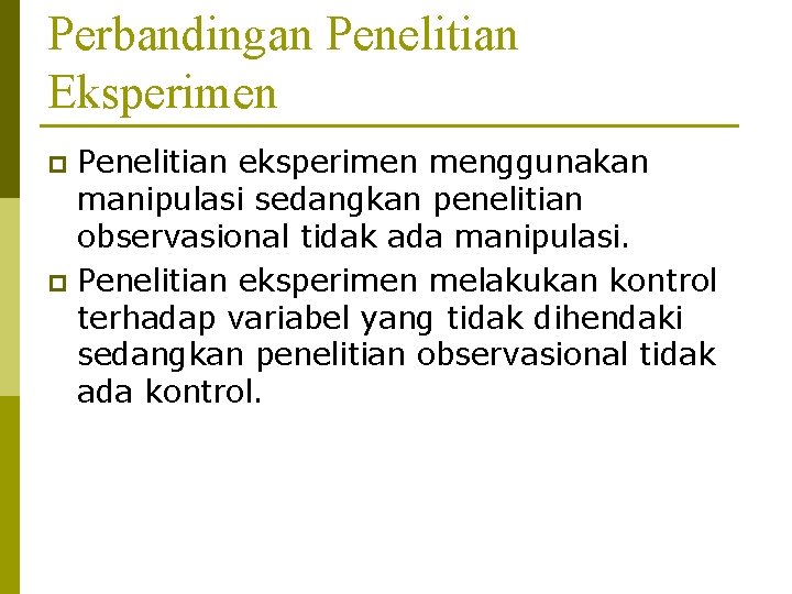 Dalam metode ilmiah eksperimen dilakukan sebagai kegiatan untuk