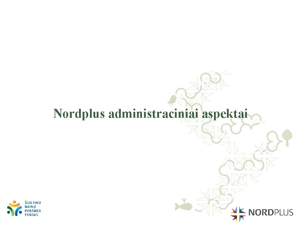 Nordplus administraciniai aspektai 