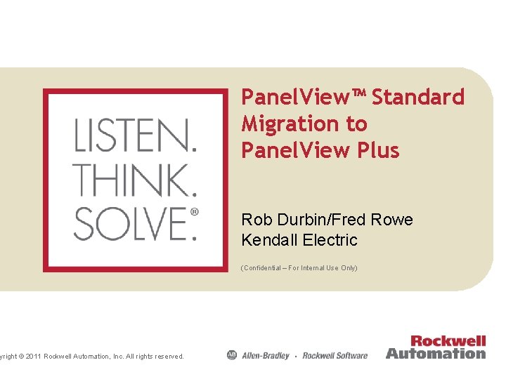 yright © 2011 Rockwell Automation, Inc. All rights reserved. Panel. View™ Standard Migration to