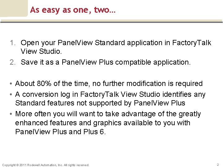 As easy as one, two… 1. Open your Panel. View Standard application in Factory.