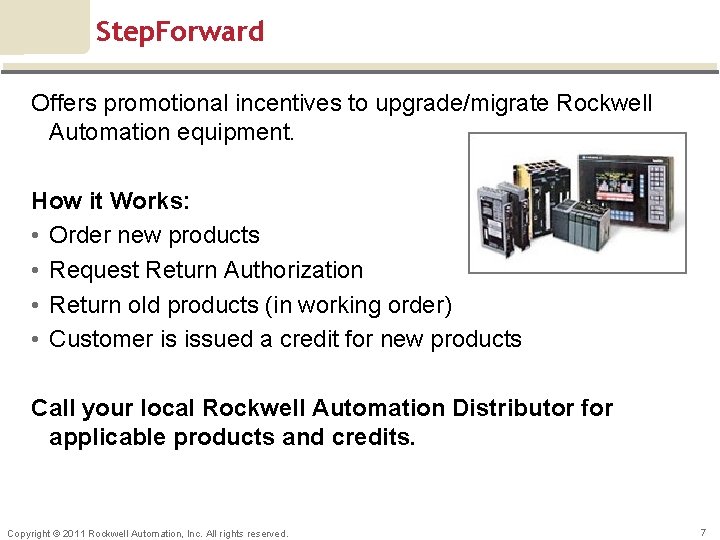 Step. Forward Offers promotional incentives to upgrade/migrate Rockwell Automation equipment. How it Works: •