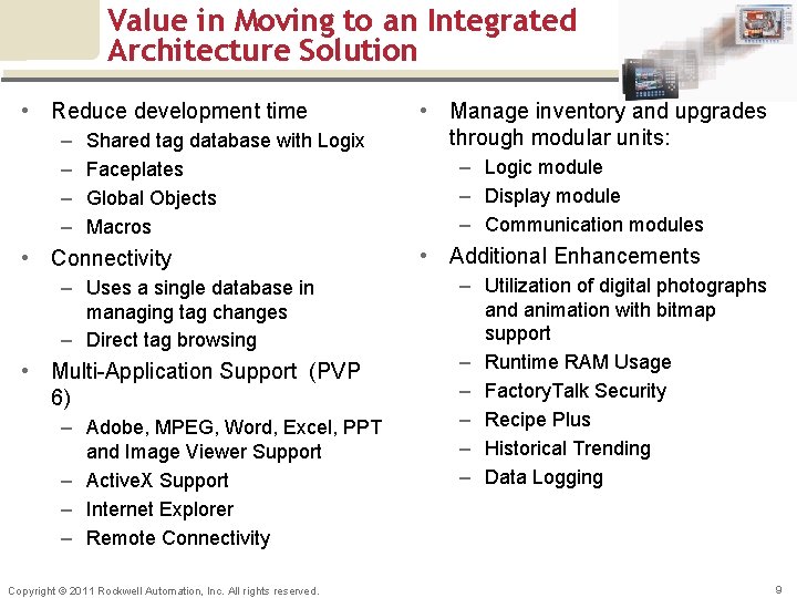 Value in Moving to an Integrated Architecture Solution • Reduce development time – –
