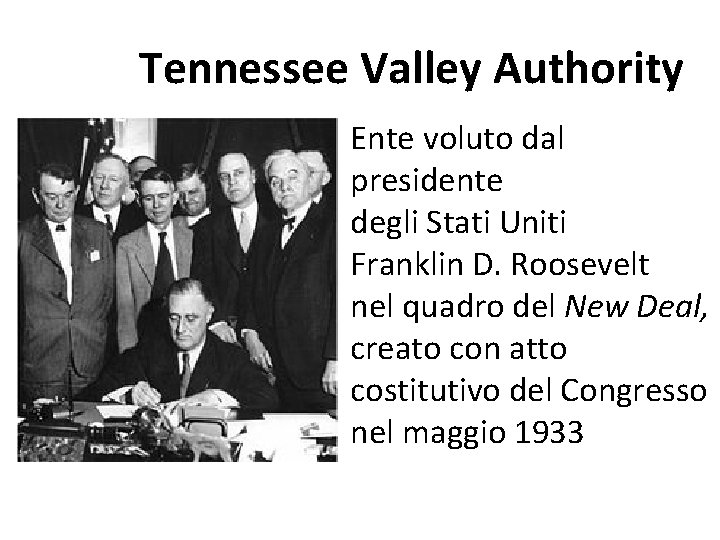 Tennessee Valley Authority Ente voluto dal presidente degli Stati Uniti Franklin D. Roosevelt nel Tennessee Valley Authority Ente voluto dal presidente degli Stati Uniti Franklin D. Roosevelt nel