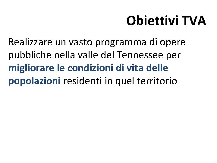 Obiettivi TVA Realizzare un vasto programma di opere pubbliche nella valle del Tennessee per Obiettivi TVA Realizzare un vasto programma di opere pubbliche nella valle del Tennessee per