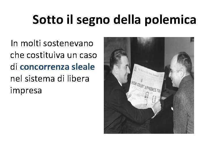 Sotto il segno della polemica In molti sostenevano che costituiva un caso di concorrenza Sotto il segno della polemica In molti sostenevano che costituiva un caso di concorrenza