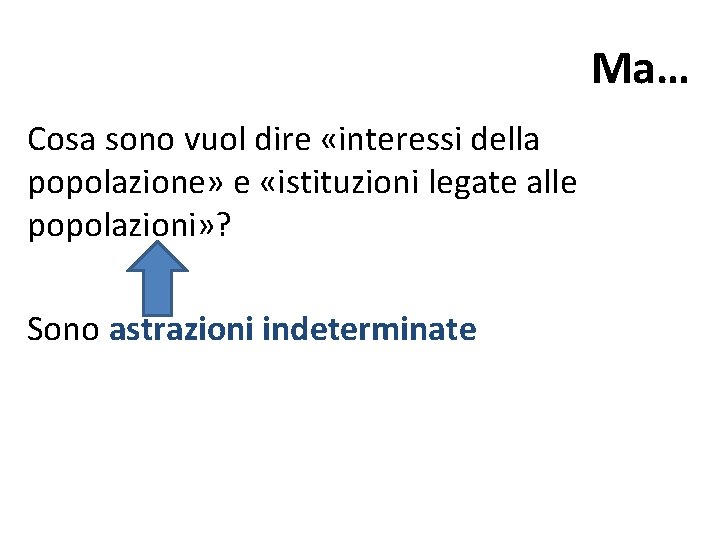Ma… Cosa sono vuol dire «interessi della popolazione» e «istituzioni legate alle popolazioni» ? Ma… Cosa sono vuol dire «interessi della popolazione» e «istituzioni legate alle popolazioni» ?