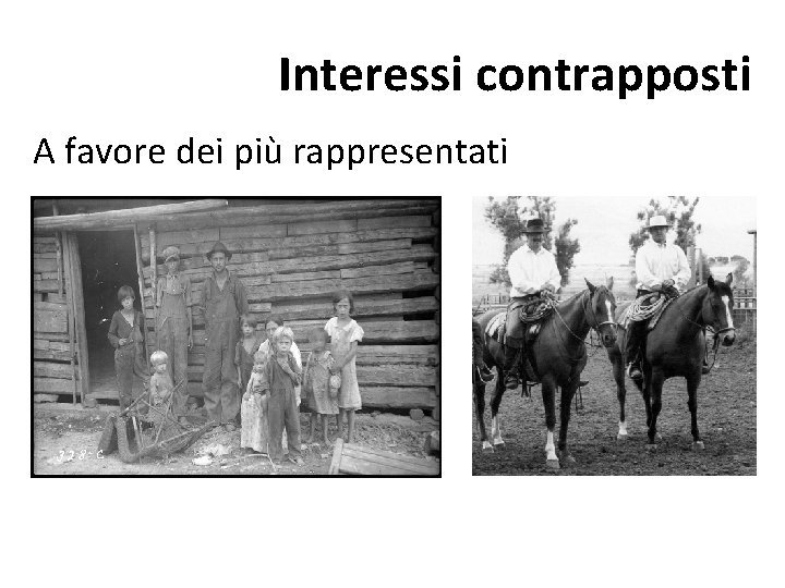 Interessi contrapposti A favore dei più rappresentati Interessi contrapposti A favore dei più rappresentati