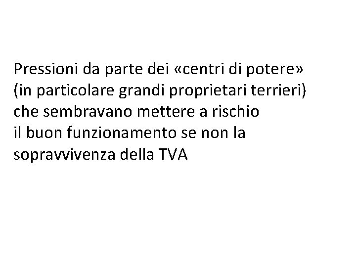 Pressioni da parte dei «centri di potere» (in particolare grandi proprietari terrieri) che sembravano Pressioni da parte dei «centri di potere» (in particolare grandi proprietari terrieri) che sembravano