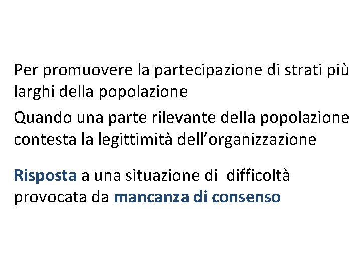Per promuovere la partecipazione di strati più larghi della popolazione Quando una parte rilevante Per promuovere la partecipazione di strati più larghi della popolazione Quando una parte rilevante
