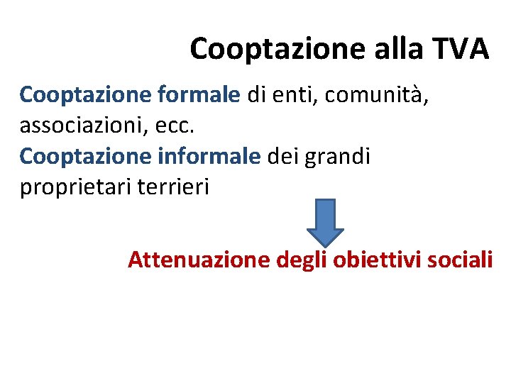 Cooptazione alla TVA Cooptazione formale di enti, comunità, associazioni, ecc. Cooptazione informale dei grandi Cooptazione alla TVA Cooptazione formale di enti, comunità, associazioni, ecc. Cooptazione informale dei grandi