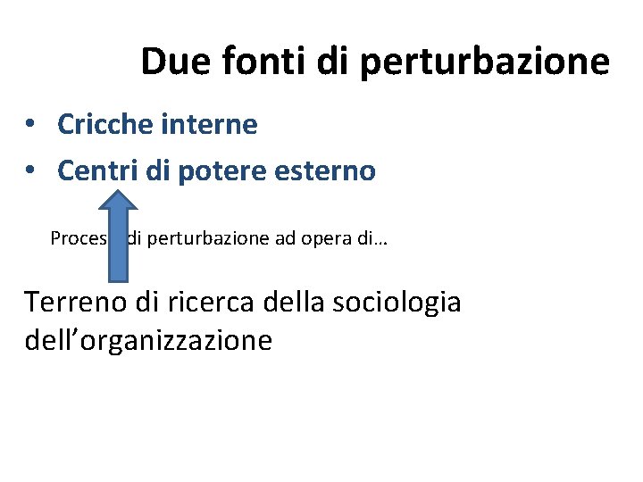 Due fonti di perturbazione • Cricche interne • Centri di potere esterno Processi di Due fonti di perturbazione • Cricche interne • Centri di potere esterno Processi di