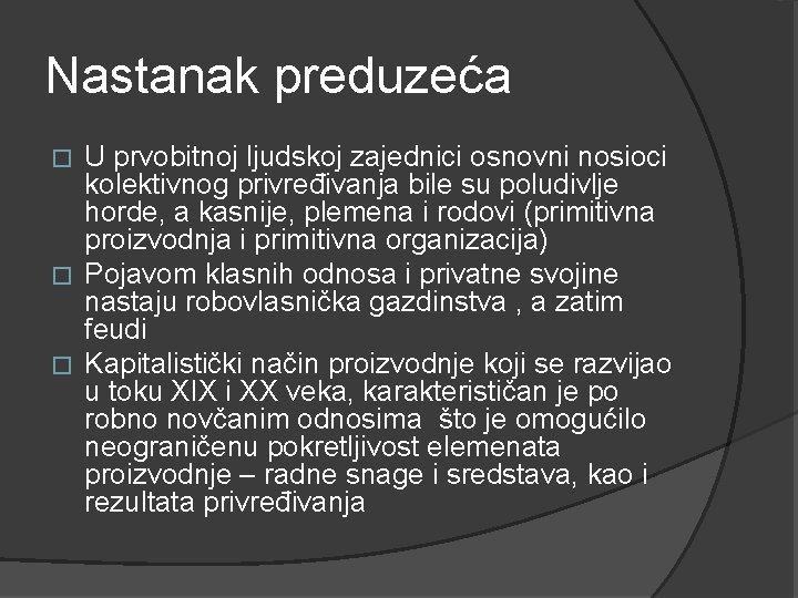 Nastanak preduzeća U prvobitnoj ljudskoj zajednici osnovni nosioci kolektivnog privređivanja bile su poludivlje horde,