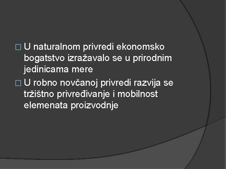 �U naturalnom privredi ekonomsko bogatstvo izražavalo se u prirodnim jedinicama mere � U robno