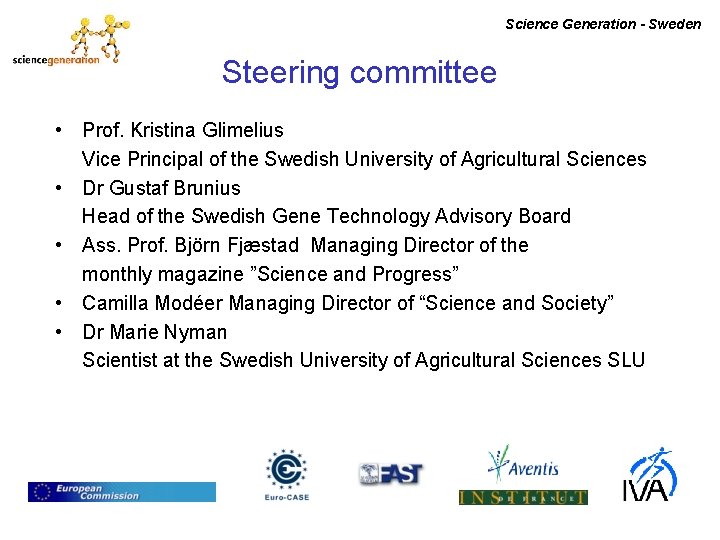 Science Generation - Sweden Steering committee • Prof. Kristina Glimelius Vice Principal of the