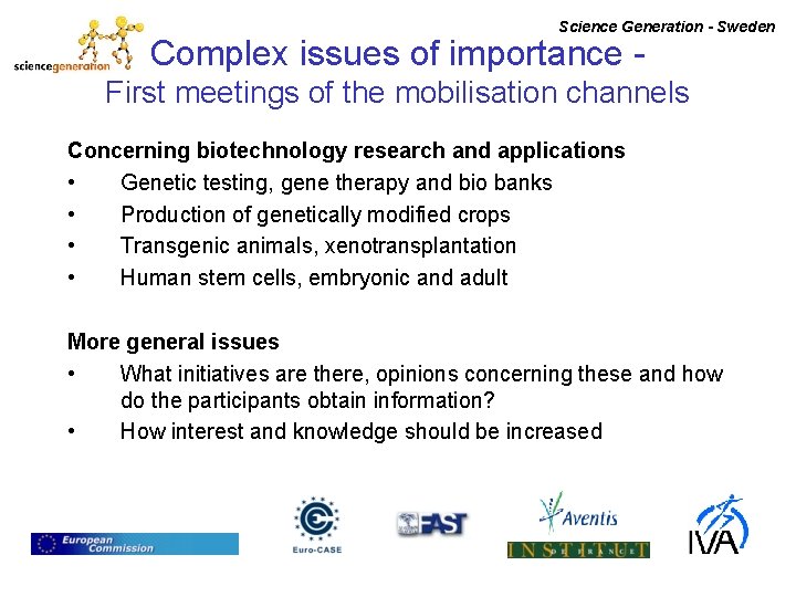 Science Generation - Sweden Complex issues of importance - First meetings of the mobilisation