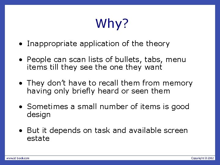 Why? • Inappropriate application of theory • People can scan lists of bullets, tabs,