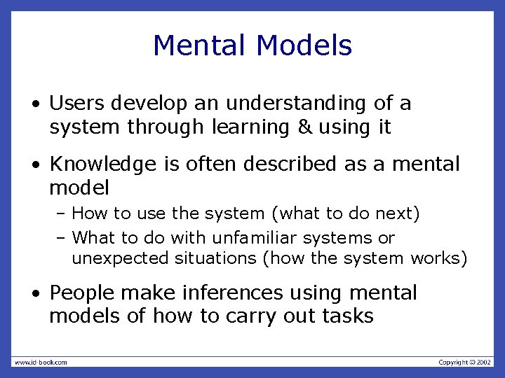 Mental Models • Users develop an understanding of a system through learning & using