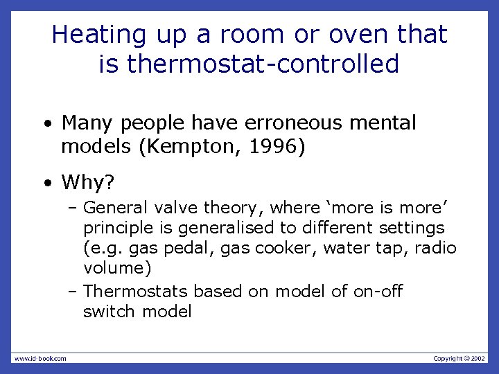 Heating up a room or oven that is thermostat-controlled • Many people have erroneous