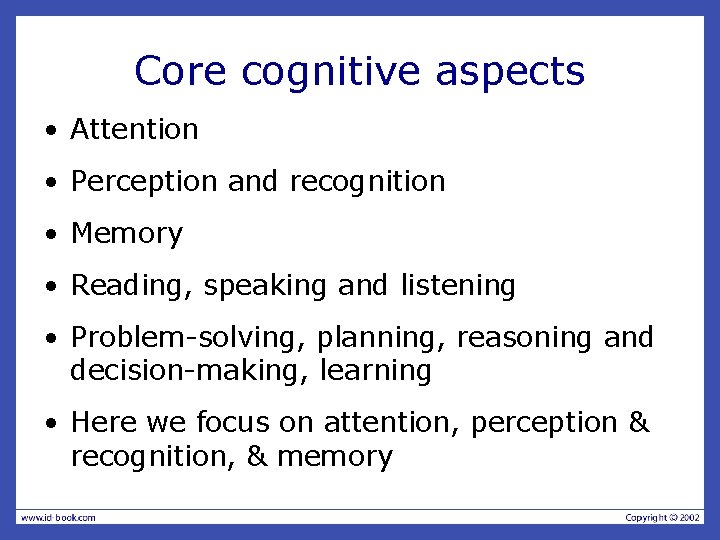 Core cognitive aspects • Attention • Perception and recognition • Memory • Reading, speaking