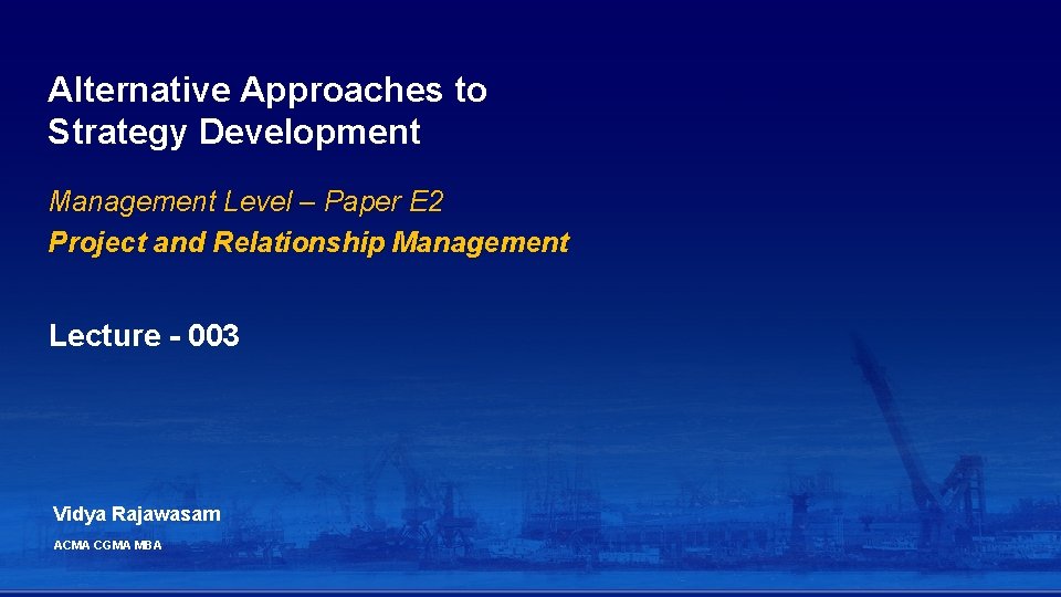 Alternative Approaches to Strategy Development Management Level – Paper E 2 Project and Relationship Alternative Approaches to Strategy Development Management Level – Paper E 2 Project and Relationship