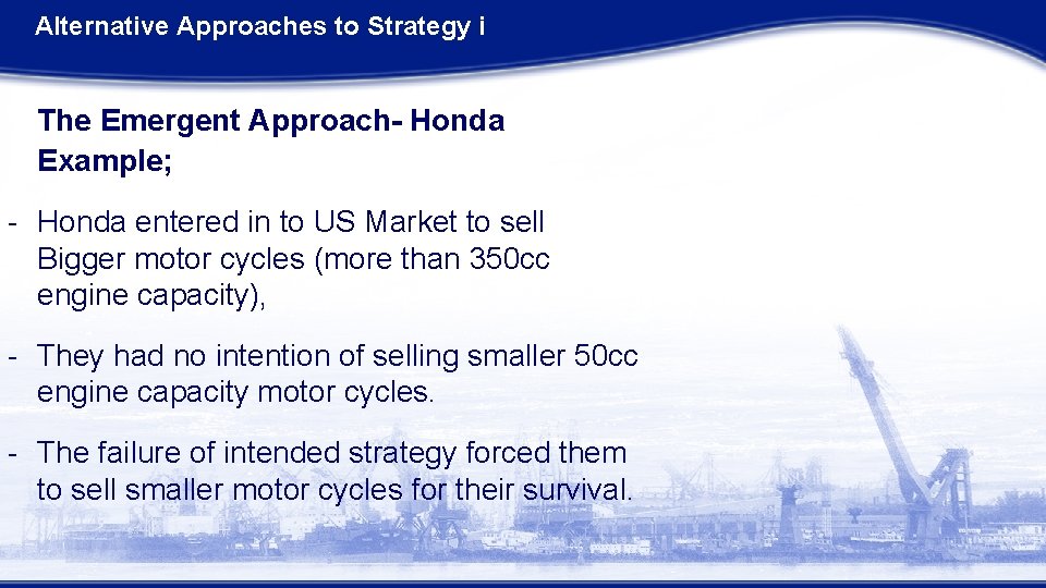 Alternative Approaches to Strategy i The Emergent Approach- Honda Example; - Honda entered in Alternative Approaches to Strategy i The Emergent Approach- Honda Example; - Honda entered in