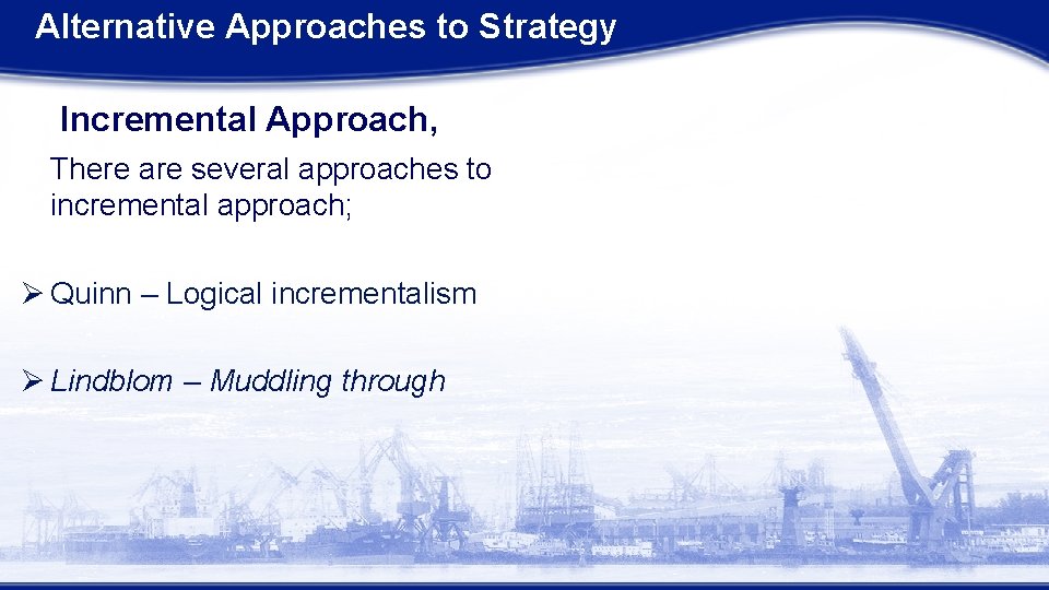 Alternative Approaches to Strategy Incremental Approach, There are several approaches to incremental approach; Ø Alternative Approaches to Strategy Incremental Approach, There are several approaches to incremental approach; Ø