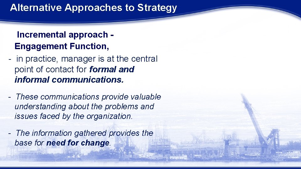 Alternative Approaches to Strategy Incremental approach Engagement Function, - in practice, manager is at Alternative Approaches to Strategy Incremental approach Engagement Function, - in practice, manager is at