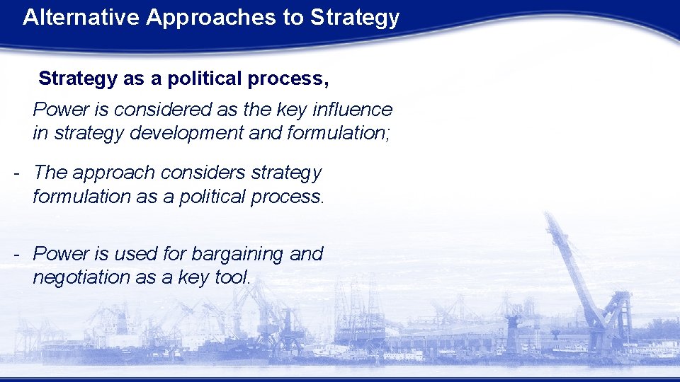 Alternative Approaches to Strategy as a political process, Power is considered as the key Alternative Approaches to Strategy as a political process, Power is considered as the key