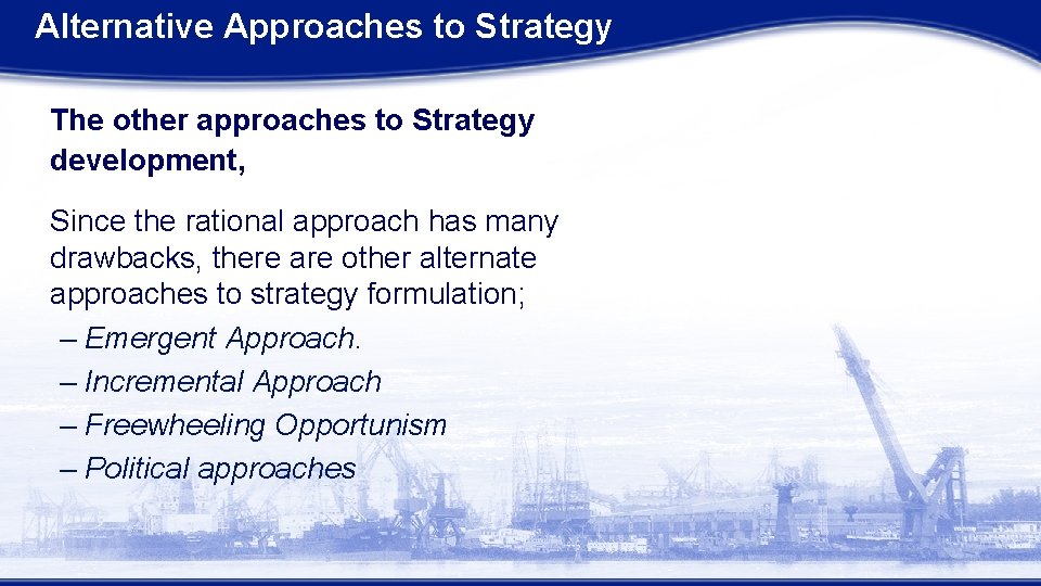 Alternative Approaches to Strategy The other approaches to Strategy development, Since the rational approach Alternative Approaches to Strategy The other approaches to Strategy development, Since the rational approach