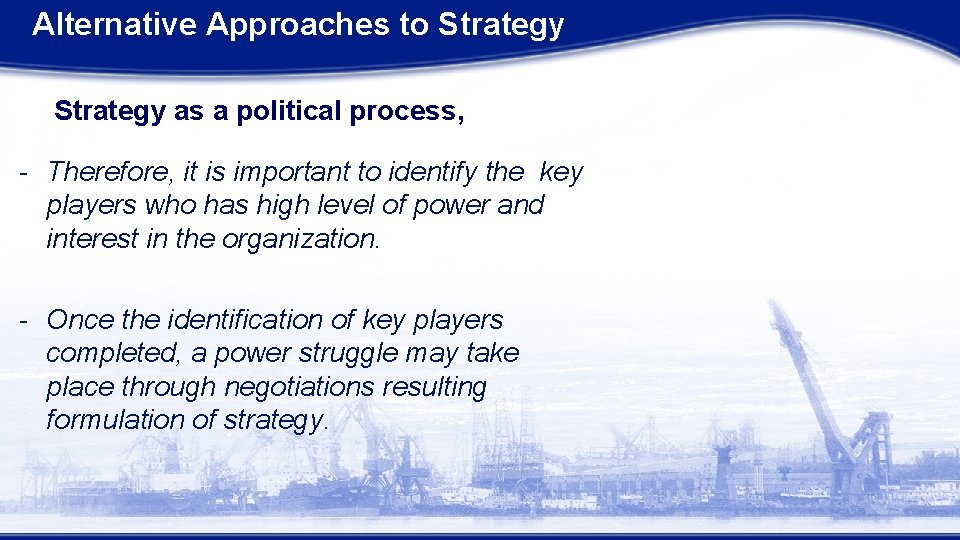 Alternative Approaches to Strategy as a political process, - Therefore, it is important to Alternative Approaches to Strategy as a political process, - Therefore, it is important to