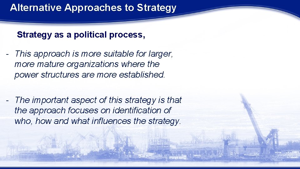 Alternative Approaches to Strategy as a political process, - This approach is more suitable Alternative Approaches to Strategy as a political process, - This approach is more suitable